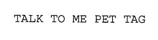 TALK TO ME PET TAG