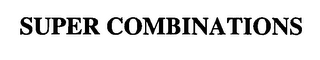 SUPER COMBINATIONS