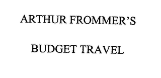 ARTHUR FROMMER'S BUDGET TRAVEL