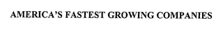 AMERICA'S FASTEST GROWING COMPANIES