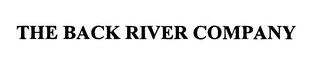 THE BACK RIVER COMPANY