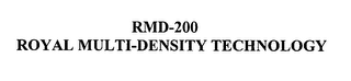 RMD-200 ROYAL MULTI-DENSITY TECHNOLOGY