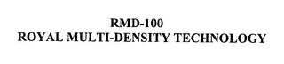 RMD-100 ROYAL MULTI-DENSITY TECHNOLOGY