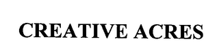 CREATIVE ACRES