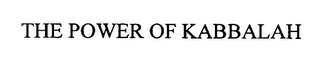 THE POWER OF KABBALAH