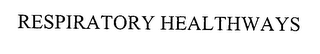 RESPIRATORY HEALTHWAYS