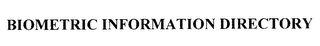 BIOMETRIC INFORMATION DIRECTORY
