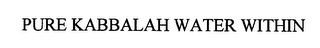 PURE KABBALAH WATER WITHIN