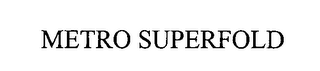 METRO SUPERFOLD
