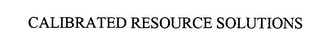CALIBRATED RESOURCE SOLUTIONS