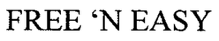 FREE 'N EASY