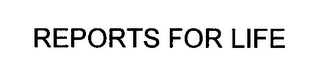 REPORTS FOR LIFE