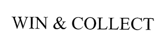 WIN & COLLECT