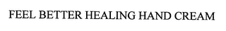 FEEL BETTER HEALING HAND CREAM