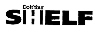 DO IT YOURSHELF
