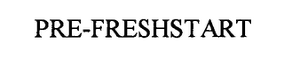 PRE-FRESHSTART