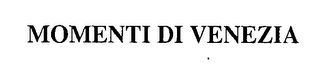 MOMENTI DI VENEZIA