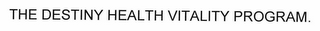 THE DESTINY HEALTH VITALITY PROGRAM