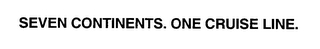 SEVEN CONTINENTS. ONE CRUISE LINE.