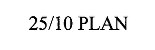 25/10 PLAN