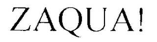 ZAQUA!
