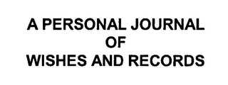 A PERSONAL JOURNAL OF WISHES AND RECORDS
