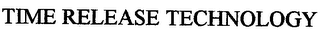 TIME RELEASE TECHNOLOGY