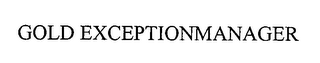 GOLD EXCEPTIONMANAGER