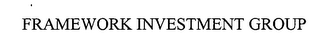 FRAMEWORK INVESTMENT GROUP