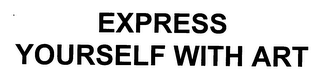 EXPRESS YOURSELF WITH ART