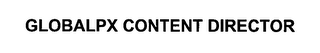 GLOBALPX CONTENT DIRECTOR