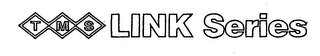 TMS LINK SERIES