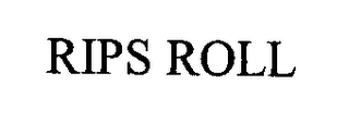 RIPS ROLL