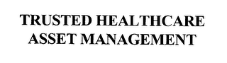 TRUSTED HEALTHCARE ASSET MANAGEMENT