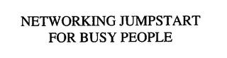 NETWORKING JUMPSTART FOR BUSY PEOPLE