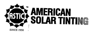 ASTIC AMERICAN SOLAR TINTING