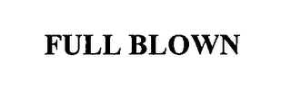 FULL BLOWN