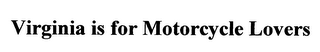 VIRGINIA IS FOR MOTORCYCLE LOVERS