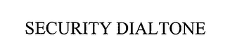 SECURITY DIALTONE