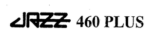 JAZZ 460 PLUS