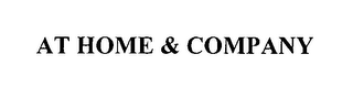 AT HOME & COMPANY