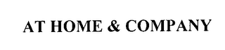 AT HOME & COMPANY
