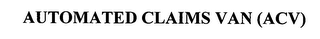 AUTOMATED CLAIMS VAN (ACV)