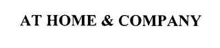 AT HOME & COMPANY