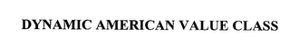 DYNAMIC AMERICAN VALUE CLASS