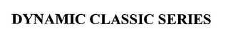 DYNAMIC CLASSIC SERIES