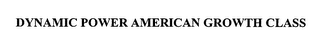 DYNAMIC POWER AMERICAN GROWTH CLASS