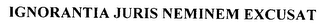 IGNORANTIA JURIS NEMINEM EXCUSAT