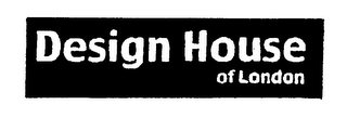 DESIGN HOUSE OF LONDON