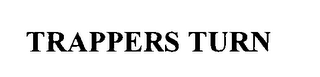 TRAPPERS TURN